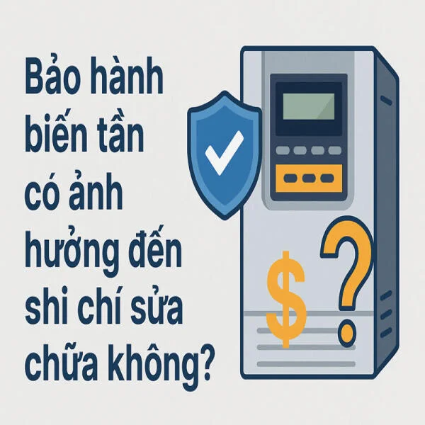 Bảo hành biến tần có ảnh hưởng đến chi phí sửa chữa không?