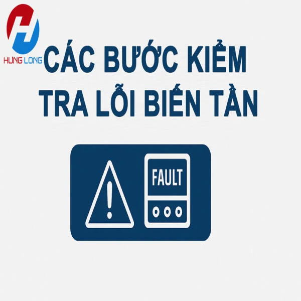 Các bước kiểm tra lỗi biến tần: Quy trình chuẩn giúp chẩn đoán chính xác và sửa chữa hiệu quả